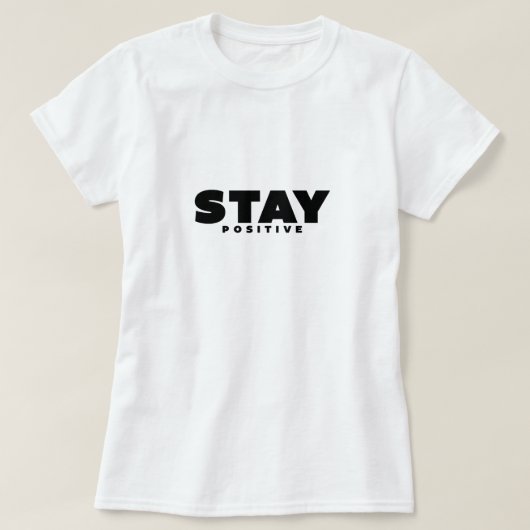 感動的引用文 – ステイ前向き Tシャツ (デザイン正面)
