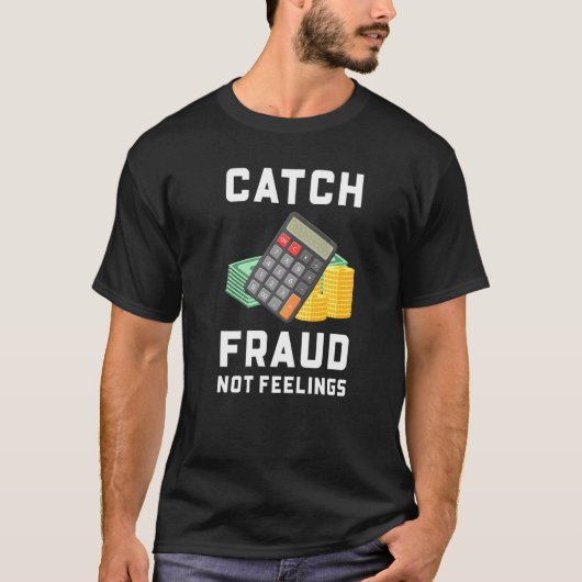 感情ではなく詐欺をキャッチ！経理・会計士 Tシャツ (正面)