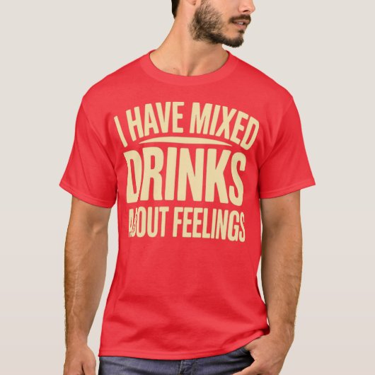 感情については色々と飲んでばかりいる（２） Tシャツ (正面)