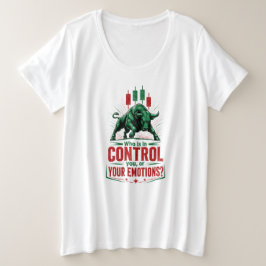 感情をコントロールせよ ブル相場のトレードマインドデザイン プラスサイズTシャツ
