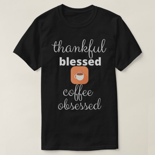 感謝していカッコいい賛美のコーヒー愛好家 Tシャツ (デザイン正面)