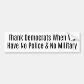 感謝してい軍隊無し警察なし民主党員 バンパーステッカー (正面)