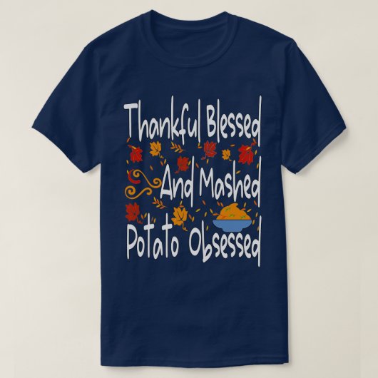 感謝と賛美マッシュドポテトの取り付けおもしろいて Tシャツ (デザイン正面)