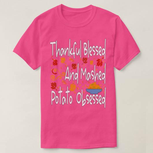 感謝と賛美マッシュドポテトの取り付けおもしろいて Tシャツ (デザイン正面)