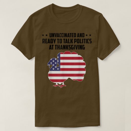 感謝の時に予防接種を受けず政治について話す準備ができている Tシャツ (デザイン正面)