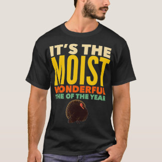感謝祭の一年の湿った素晴らしい時期だ Tシャツ