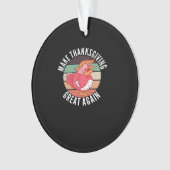 感謝祭を再素晴らしびトランプキンにする – 政治 オーナメント (正面)