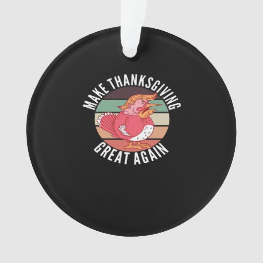 感謝祭を再素晴らしびトランプキンにする – 政治 オーナメント (正面)