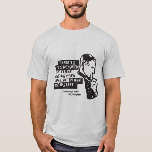 慈善は計らうべきだ…...（フルトン・シェン） Tシャツ (正面)