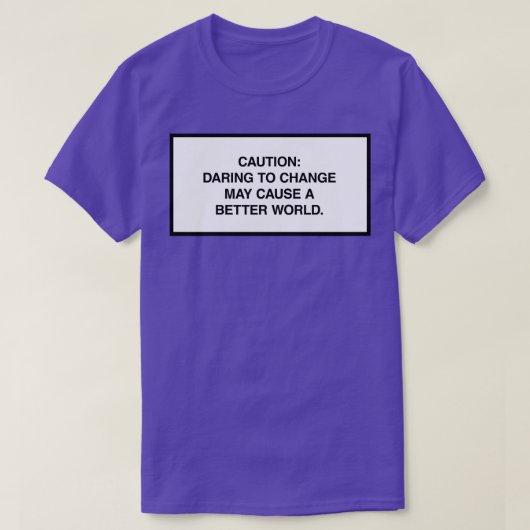 慎重な変化は良い世界を引き起こすかもしれない Tシャツ (デザイン正面)