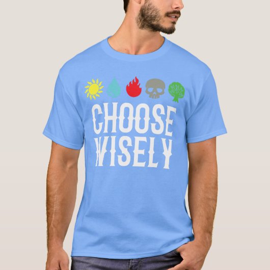 慎重に選べ ゲーム好き マナ 収集 マジック 楽しい Tシャツ (正面)