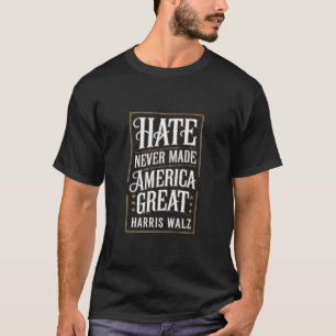 憎しみがアメリカを偉大にしたことはない カマラ・ハリス ウォルツ Tシャツ