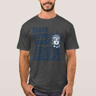 憎しみがアメリカを偉大にしたことはない Tシャツ