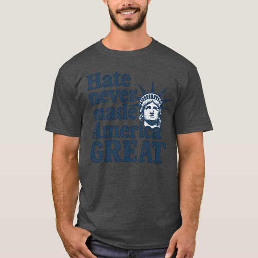 憎しみがアメリカを偉大にしたことはない Tシャツ (正面)