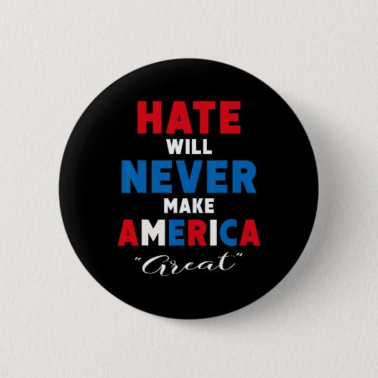 憎しみがアメリカを偉大にするわけがない - 反トランプ 缶バッジ (正面)
