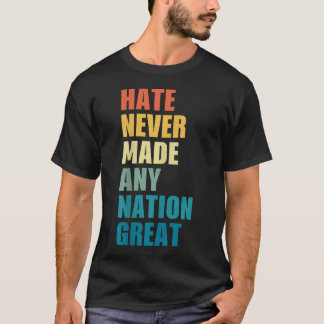 憎しみが偉大な国を作ったことはない アンチトランプ 2020 Tシャツ