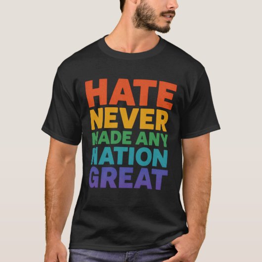 憎しみが偉大な国を作ることは決してない Tシャツ (正面)