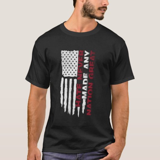 憎しみが偉大な国家を作ることはない 自由 平等 Tシャツ (正面)