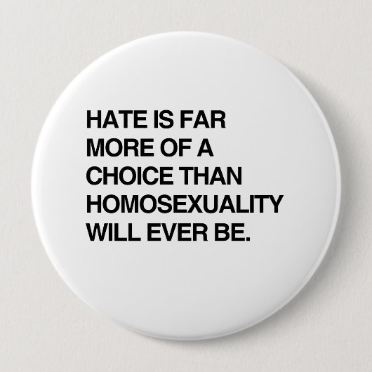 憎しみは同性愛よりもはるかに選択の余地がある 缶バッジ (正面)