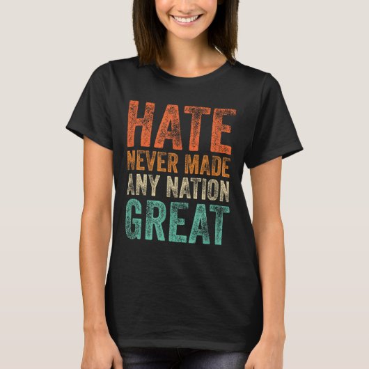 憎しみは国を潰し素晴らしたおもしろいこと無し Tシャツ (正面)