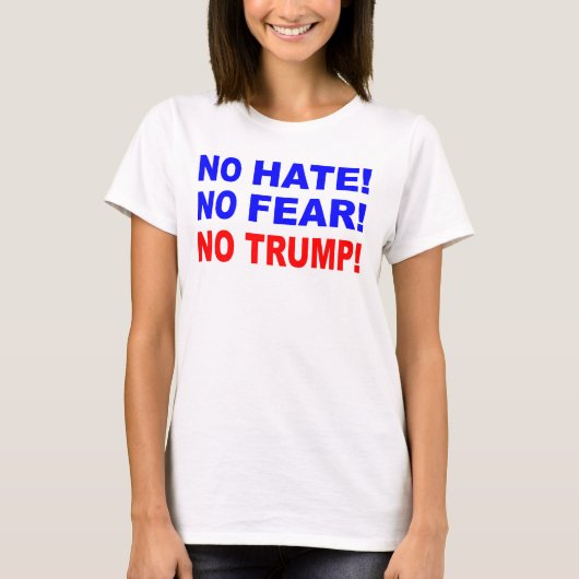 憎しみも恐れもなく、トランプTシャツもない Tシャツ (正面)