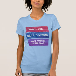 憎しみをまけば分断を収穫する、アメリカを再びひとつに Tシャツ