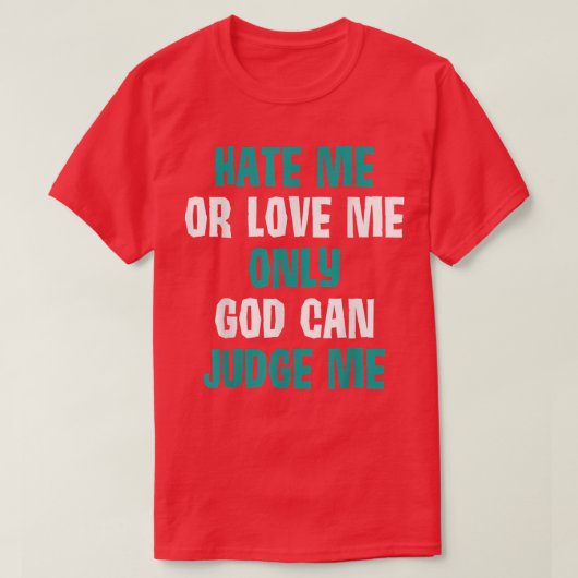 憎む神のみ私を裁くことができはっきりしたる Tシャツ (デザイン正面)