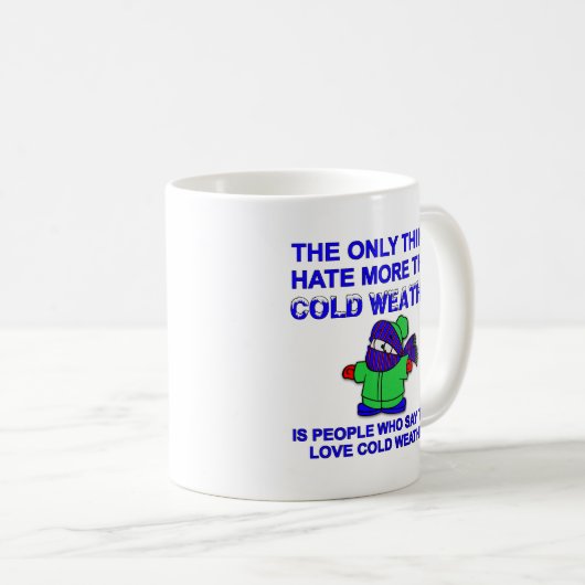 憎悪の寒い気候のおもしろマグカップ コーヒーマグカップ (正面右)