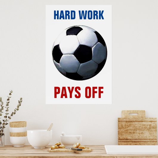 懸命の仕事がサッカーの給料をやる気を起こさせる払う ポスター (キッチン)
