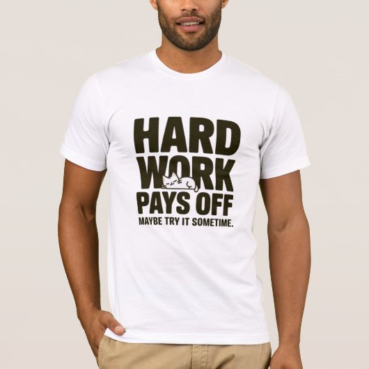 懸命の仕事は報われる。いつか試してみよう Tシャツ (正面)