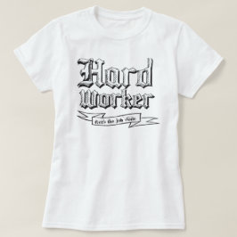 懸命ワーカー：ジョブを完了します Tシャツ