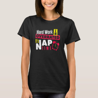 懸命作業が過大評価されているIt's Naptime Tシャツ