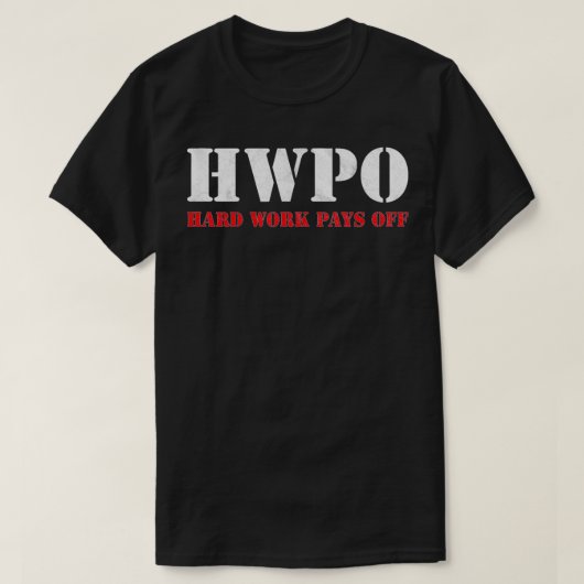 懸命作業がHWPOから感動的支払い Tシャツ (デザイン正面)