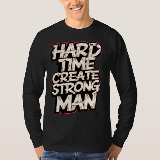 懸命時間強い男を作成 Tシャツ (正面)