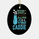 成功したすべてのゴルファーの背後にはキャディ素晴らしーがある セラミックオーナメント (右)