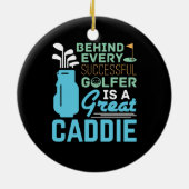 成功したすべてのゴルファーの背後にはキャディ素晴らしーがある セラミックオーナメント (裏面)