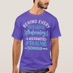 成功したすべての眼科医の背後にはエクサがある Tシャツ