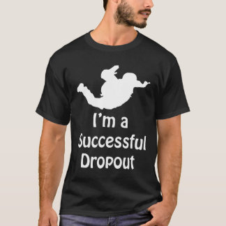 成功したドロップアウト 面白いスカイダイビング Tシャツ