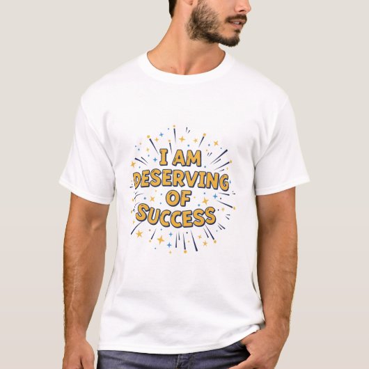 成功に値する | ポジティブな肯定 Tシャツ (正面)
