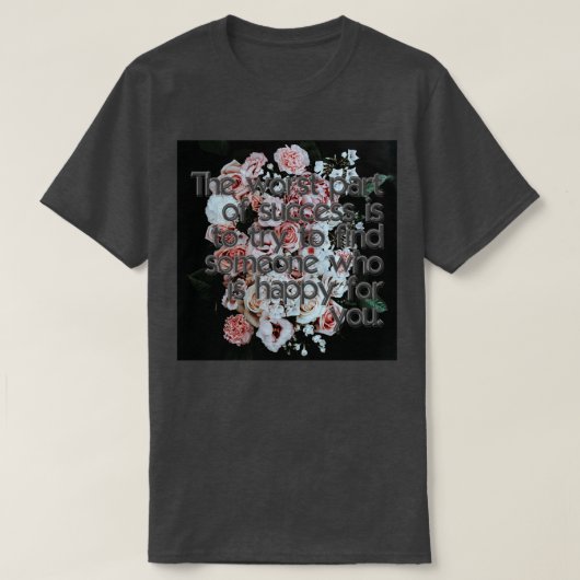成功の最悪の部分は人を見つけようとすることだ Tシャツ (デザイン正面)