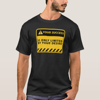 成功はあなたの願望によるものだけです 成功の引用 Tシャツ