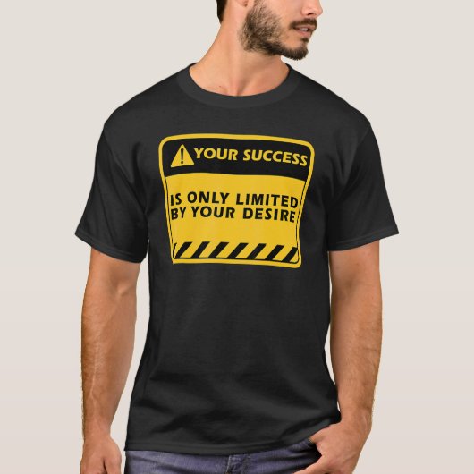 成功はあなたの願望によるものだけです 成功の引用 Tシャツ (正面)