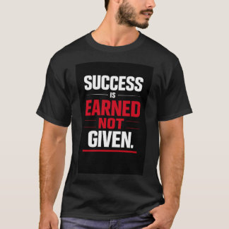 成功は与えられるものではなく勝ち取るもの Tシャツ