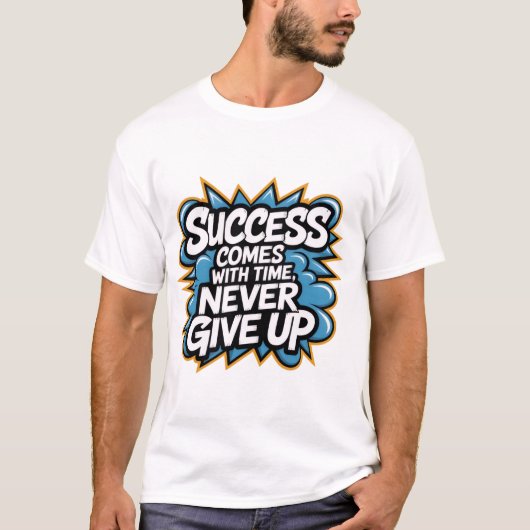 成功は時間とともに来る 諦めないで Tシャツ (正面)
