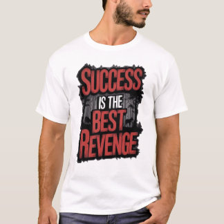 成功は最高の復讐Tシャツ - Tシャツ