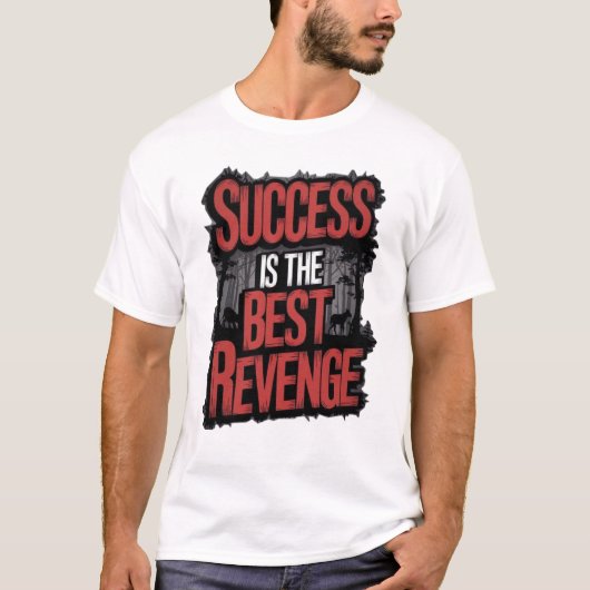 成功は最高の復讐Tシャツ -  Tシャツ (正面)