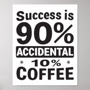 成功は90%偶然の10%のコーヒー。電源あり ポスター