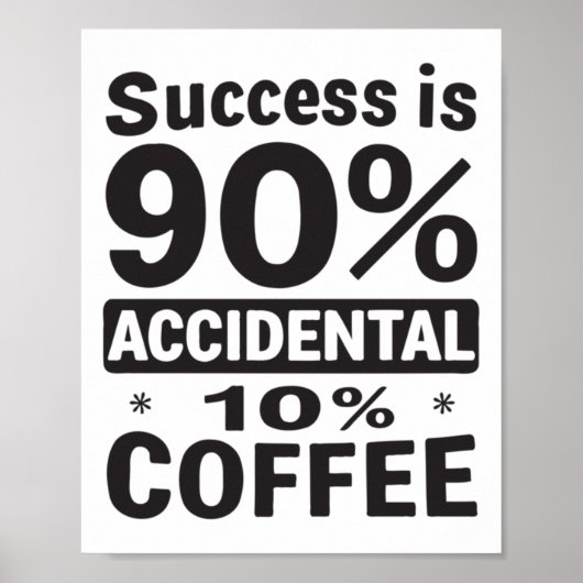 成功は90%偶然の10%のコーヒー。電源あり ポスター (正面)