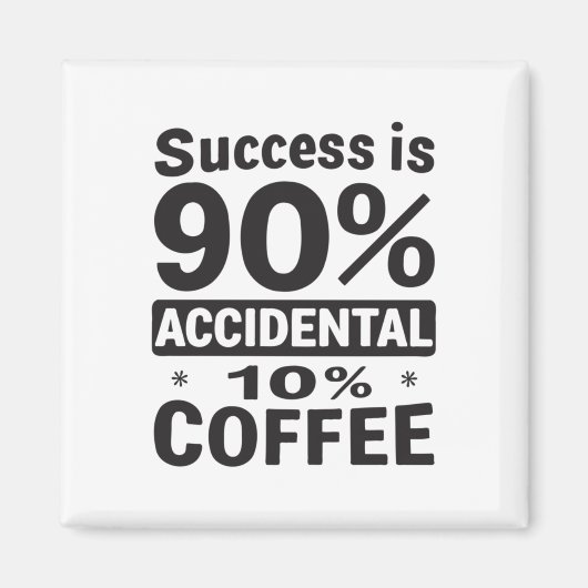 成功は90%偶然の10%のコーヒー。電源あり マグネット (正面)