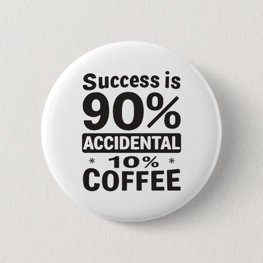 成功は90%偶然の10%のコーヒー。電源あり 缶バッジ (正面)